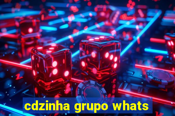 cdzinha grupo whats